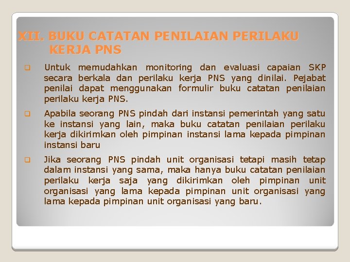 XII. BUKU CATATAN PENILAIAN PERILAKU KERJA PNS q Untuk memudahkan monitoring dan evaluasi capaian