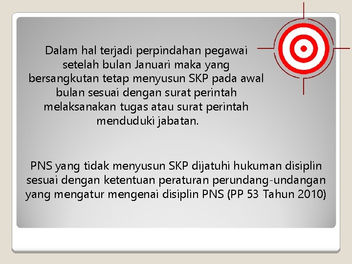 Dalam hal terjadi perpindahan pegawai setelah bulan Januari maka yang bersangkutan tetap menyusun SKP