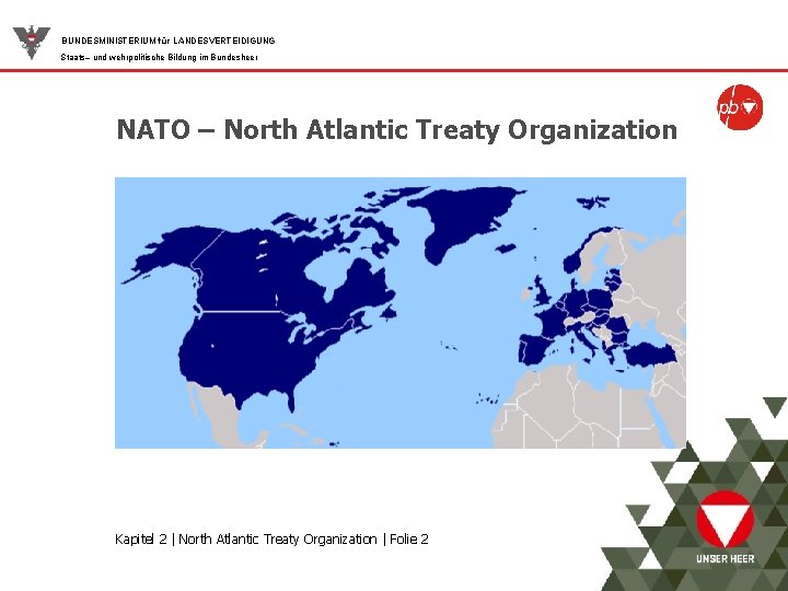 BUNDESMINISTERIUM für LANDESVERTEIDIGUNG Staats– und wehrpolitische Bildung im Bundesheer NATO – North Atlantic Treaty
