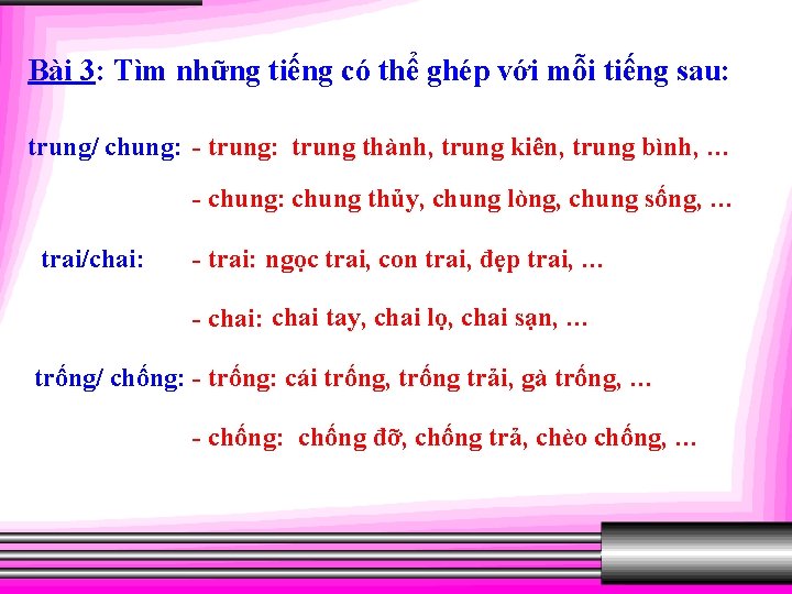 Bài 3: Tìm những tiếng có thể ghép với mỗi tiếng sau: trung/ chung: