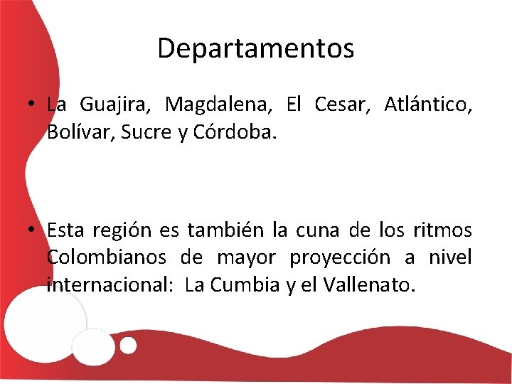 Departamentos • La Guajira, Magdalena, El Cesar, Atlántico, Bolívar, Sucre y Córdoba. • Esta