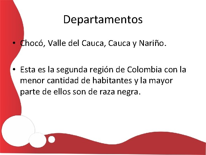 Departamentos • Chocó, Valle del Cauca, Cauca y Nariño. • Esta es la segunda
