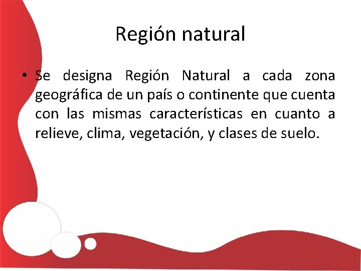 Región natural • Se designa Región Natural a cada zona geográfica de un país