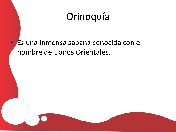Orinoquía • Es una inmensa sabana conocida con el nombre de Llanos Orientales. 