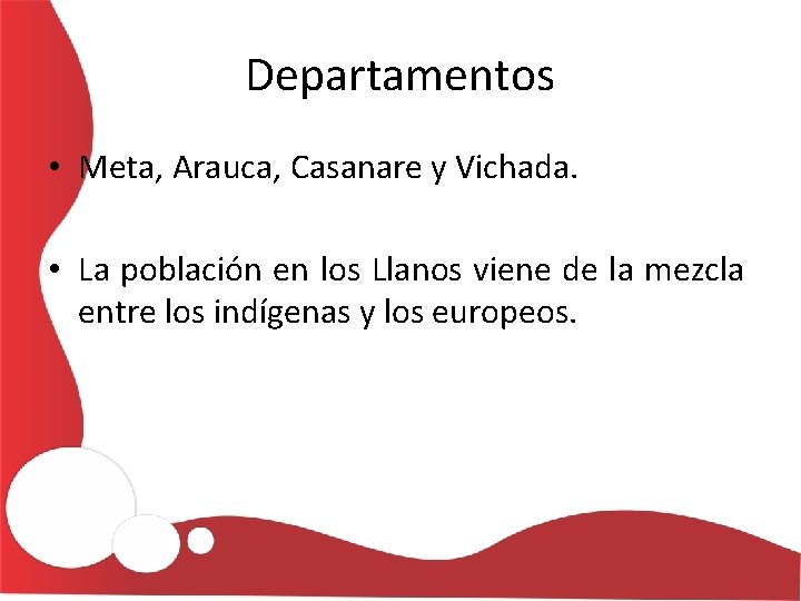 Departamentos • Meta, Arauca, Casanare y Vichada. • La población en los Llanos viene