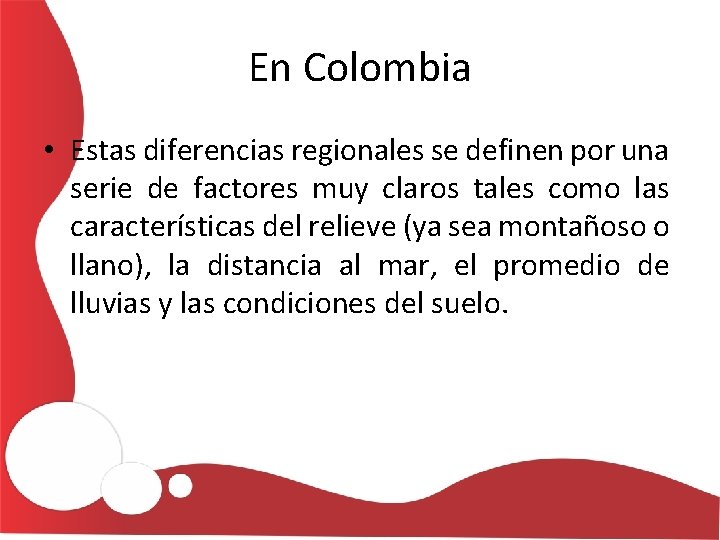 En Colombia • Estas diferencias regionales se definen por una serie de factores muy