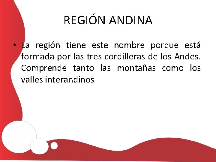 REGIÓN ANDINA • La región tiene este nombre porque está formada por las tres