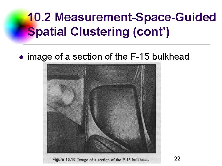 10. 2 Measurement-Space-Guided Spatial Clustering (cont’) l image of a section of the F-15