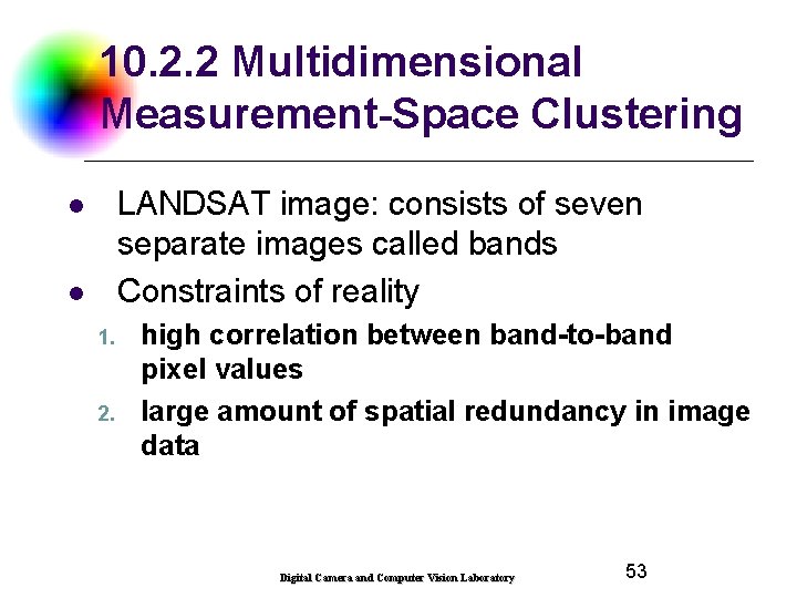 10. 2. 2 Multidimensional Measurement-Space Clustering LANDSAT image: consists of seven separate images called