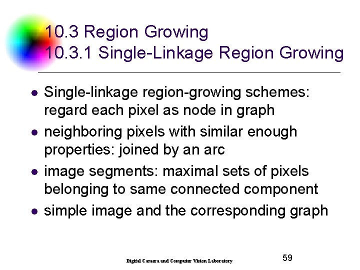 10. 3 Region Growing 10. 3. 1 Single-Linkage Region Growing l l Single-linkage region-growing