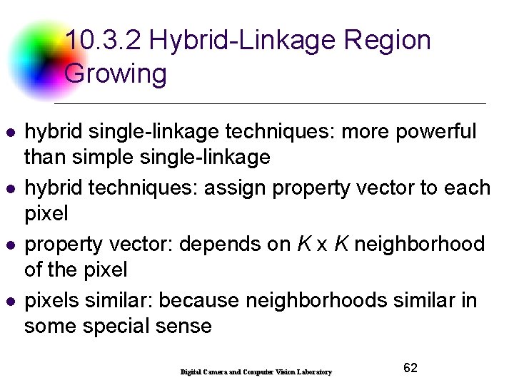 10. 3. 2 Hybrid-Linkage Region Growing l l hybrid single-linkage techniques: more powerful than