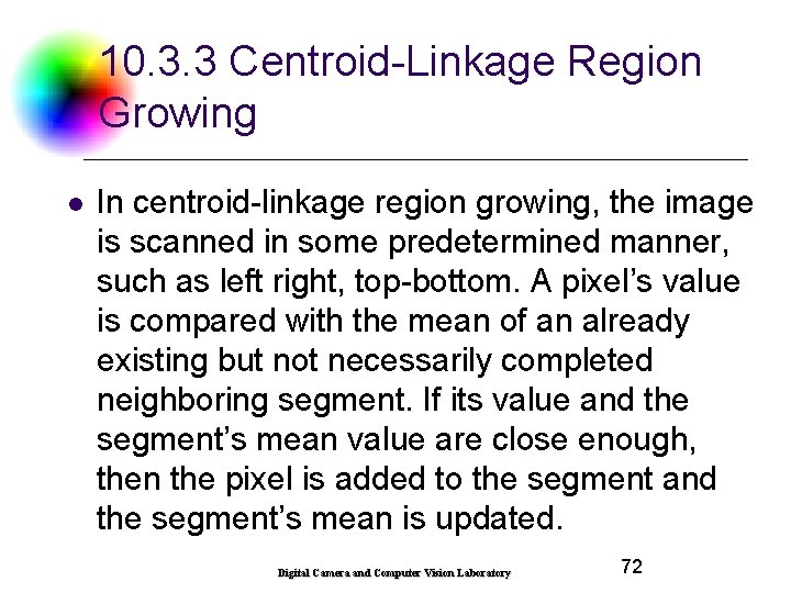 10. 3. 3 Centroid-Linkage Region Growing l In centroid-linkage region growing, the image is