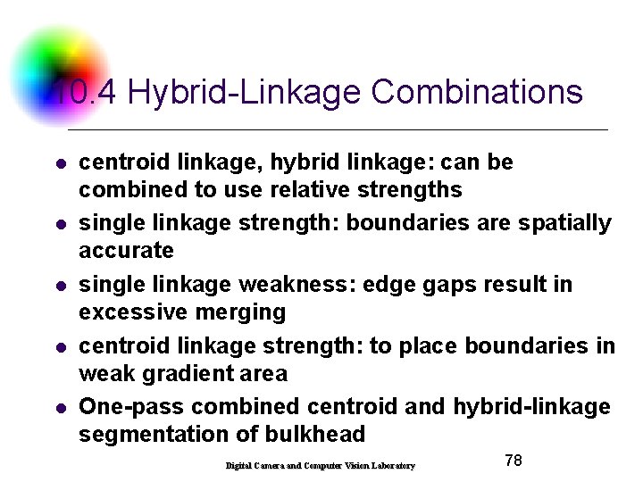 10. 4 Hybrid-Linkage Combinations l l l centroid linkage, hybrid linkage: can be combined