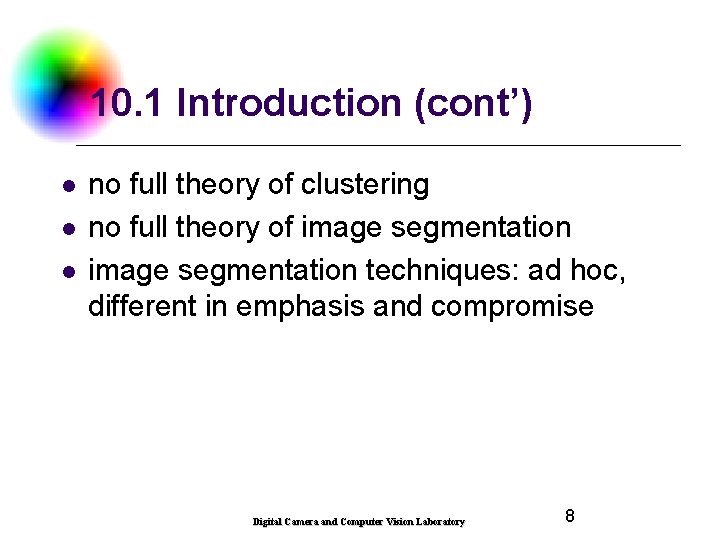 10. 1 Introduction (cont’) l l l no full theory of clustering no full