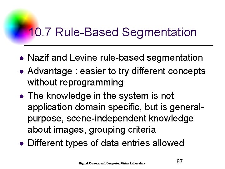 10. 7 Rule-Based Segmentation l l Nazif and Levine rule-based segmentation Advantage : easier