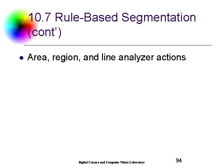 10. 7 Rule-Based Segmentation (cont’) l Area, region, and line analyzer actions Digital Camera