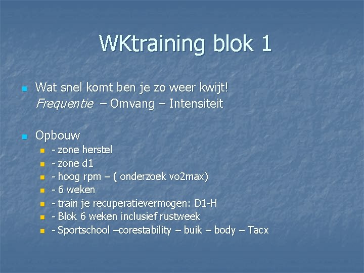 WKtraining blok 1 n n Wat snel komt ben je zo weer kwijt! Frequentie