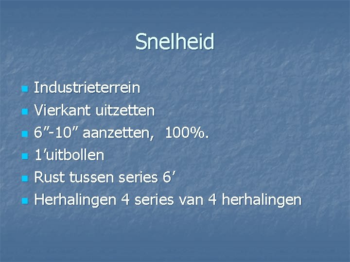 Snelheid n n n Industrieterrein Vierkant uitzetten 6”-10” aanzetten, 100%. 1’uitbollen Rust tussen series