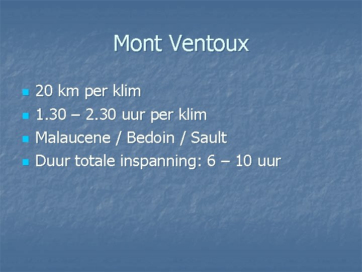 Mont Ventoux n n 20 km per klim 1. 30 – 2. 30 uur