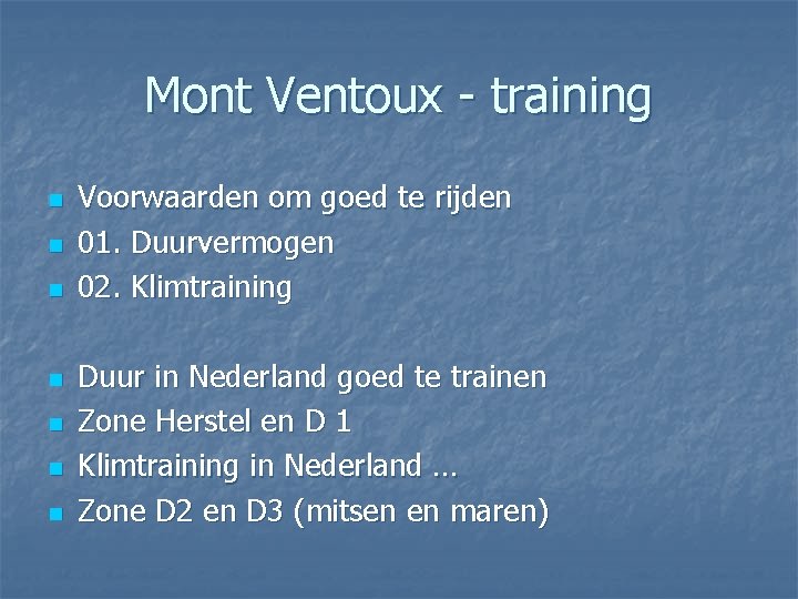 Mont Ventoux - training n n n n Voorwaarden om goed te rijden 01.