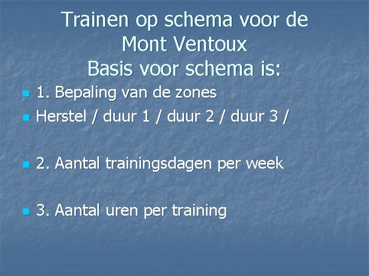 Trainen op schema voor de Mont Ventoux Basis voor schema is: n 1. Bepaling