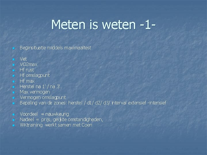 Meten is weten -1 n n n n Beginsituatie middels maximaaltest Vet VO 2