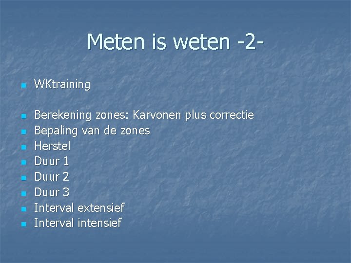 Meten is weten -2 n n n n n WKtraining Berekening zones: Karvonen plus