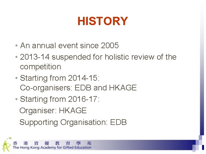 HISTORY • An annual event since 2005 • 2013 -14 suspended for holistic review