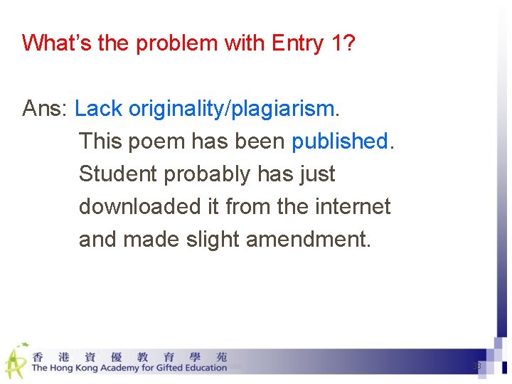 What’s the problem with Entry 1? Ans: Lack originality/plagiarism. This poem has been published.