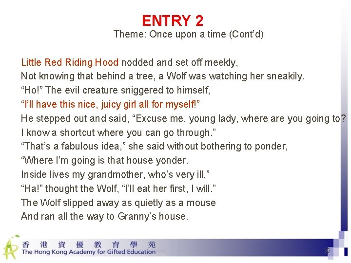 ENTRY 2 Theme: Once upon a time (Cont’d) Little Red Riding Hood nodded and