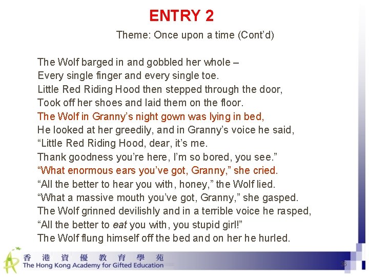 ENTRY 2 Theme: Once upon a time (Cont’d) The Wolf barged in and gobbled