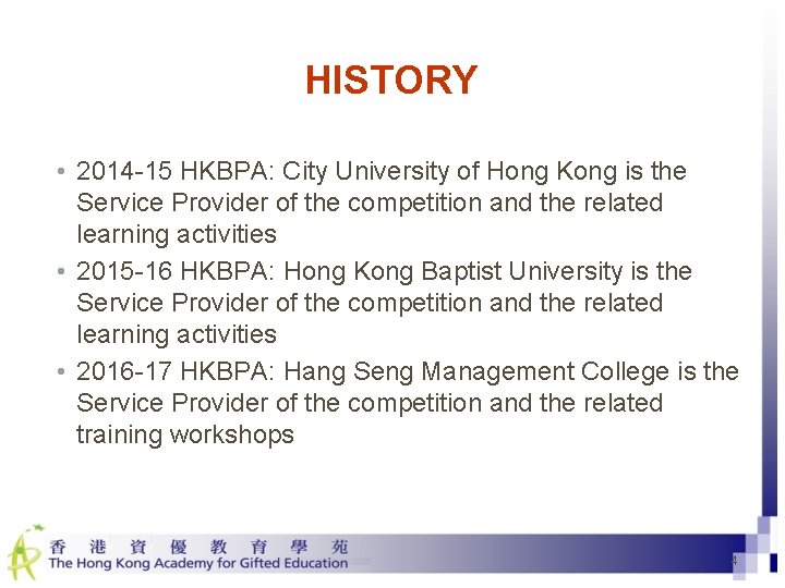 HISTORY • 2014 -15 HKBPA: City University of Hong Kong is the Service Provider