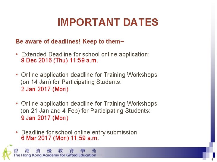 IMPORTANT DATES Be aware of deadlines! Keep to them~ • Extended Deadline for school