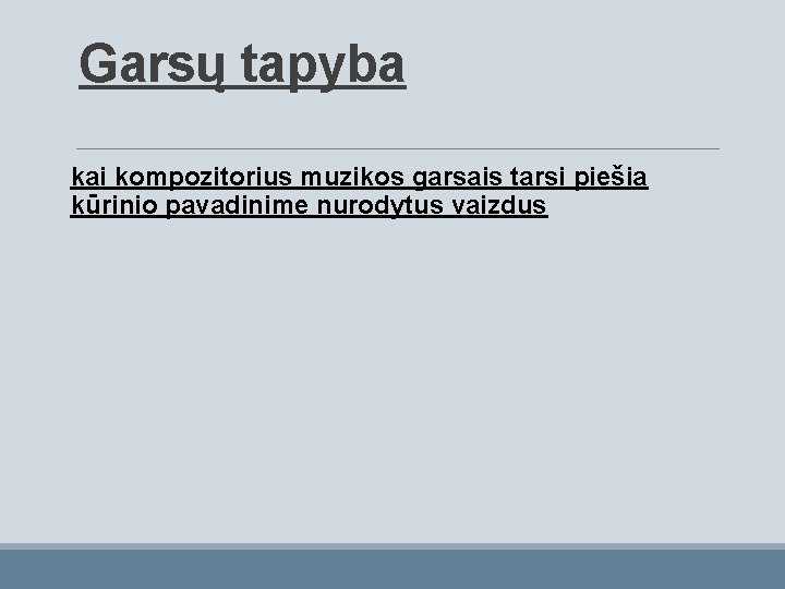 Garsų tapyba kai kompozitorius muzikos garsais tarsi piešia kūrinio pavadinime nurodytus vaizdus 