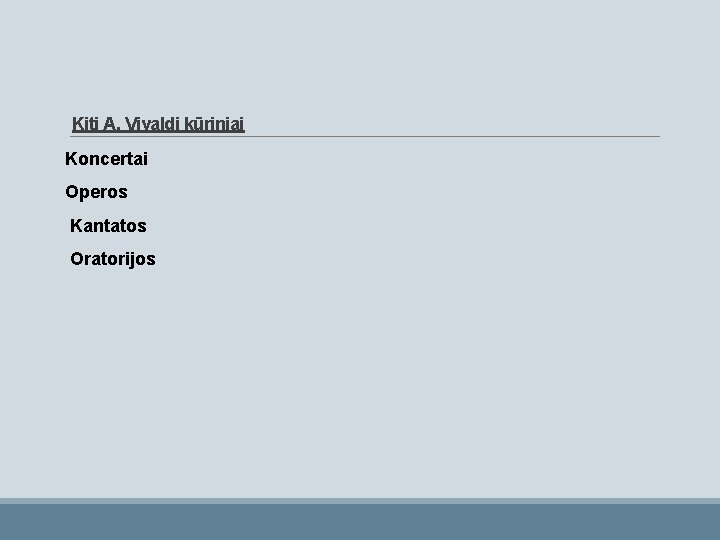 Kiti A. Vivaldi kūriniai Koncertai Operos Kantatos Oratorijos 