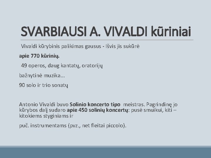 SVARBIAUSI A. VIVALDI kūriniai Vivaldi kūrybinis palikimas gausus - Išvis jis sukūrė apie 770