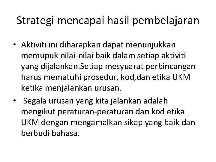 Strategi mencapai hasil pembelajaran • Aktiviti ini diharapkan dapat menunjukkan memupuk nilai-nilai baik dalam