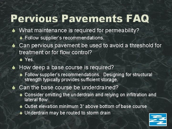 Pervious Pavements FAQ What maintenance is required for permeability? Follow supplier’s recommendations. Can pervious