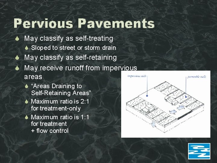 Pervious Pavements May classify as self-treating Sloped to street or storm drain May classify