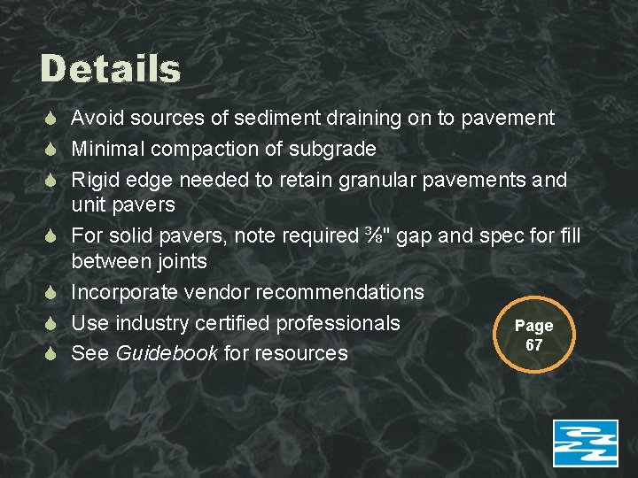 Details Avoid sources of sediment draining on to pavement Minimal compaction of subgrade Rigid