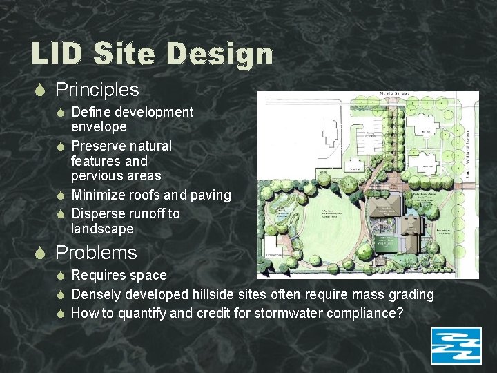 LID Site Design Principles Define development envelope Preserve natural features and pervious areas Minimize