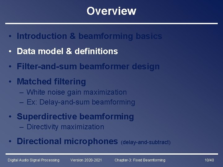 Overview • Introduction & beamforming basics • Data model & definitions • Filter-and-sum beamformer