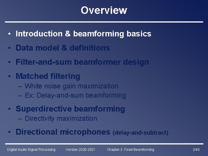 Overview • Introduction & beamforming basics • Data model & definitions • Filter-and-sum beamformer