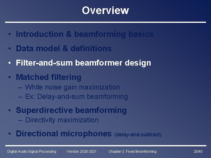 Overview • Introduction & beamforming basics • Data model & definitions • Filter-and-sum beamformer