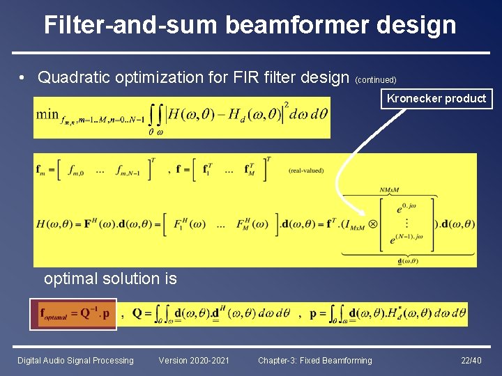 Filter-and-sum beamformer design • Quadratic optimization for FIR filter design (continued) Kronecker product optimal