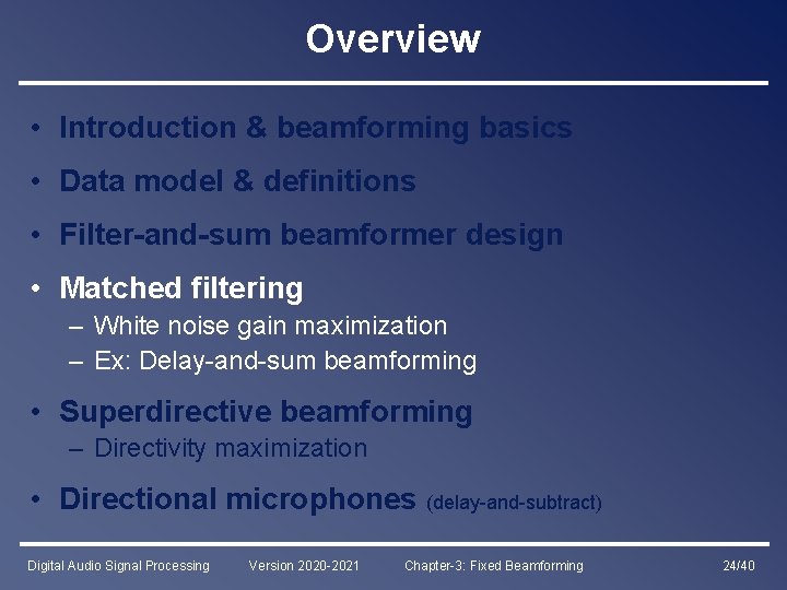 Overview • Introduction & beamforming basics • Data model & definitions • Filter-and-sum beamformer