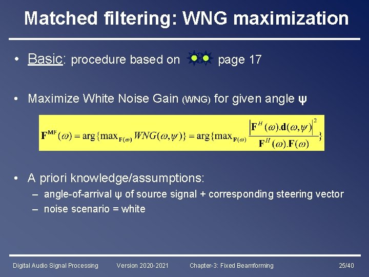 Matched filtering: WNG maximization • Basic: procedure based on page 17 • Maximize White