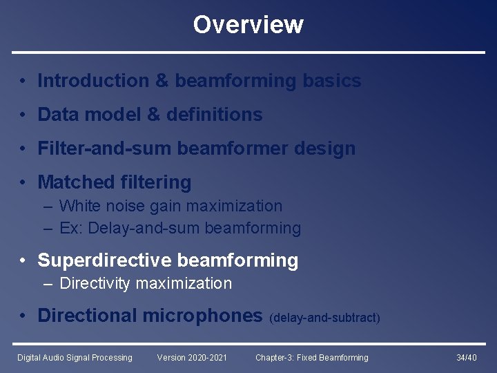 Overview • Introduction & beamforming basics • Data model & definitions • Filter-and-sum beamformer