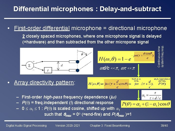 Differential microphones : Delay-and-subtract • First-order differential microphone = directional microphone d/c << ,