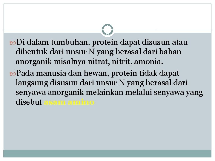  Di dalam tumbuhan, protein dapat disusun atau dibentuk dari unsur N yang berasal